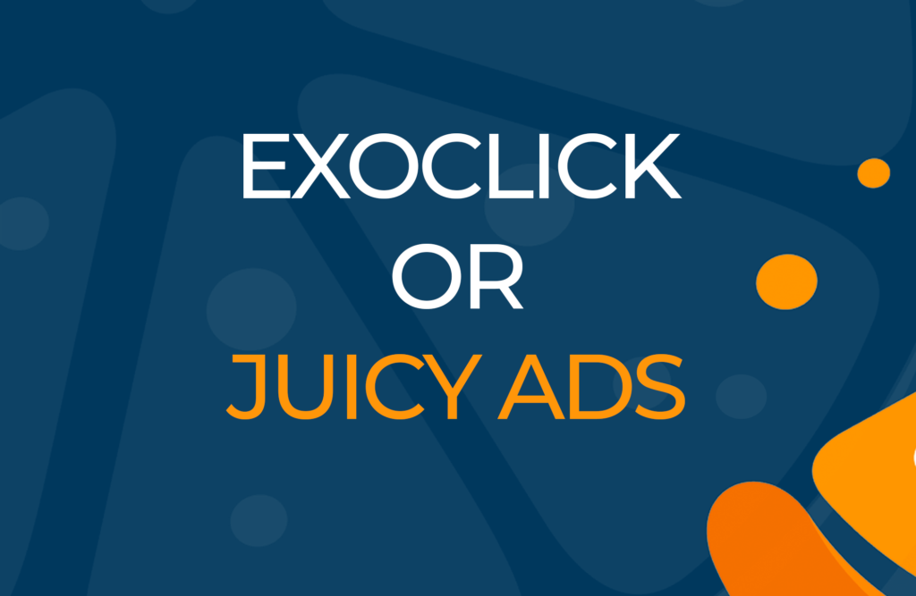 ExoClick vs JuicyAds