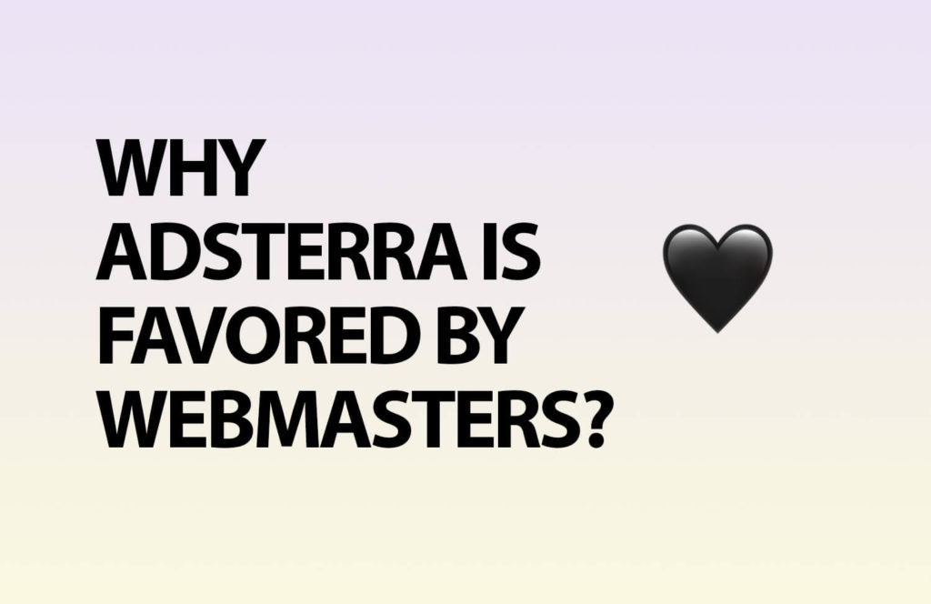 Why is Adsterra Favored By Many Webmasters?